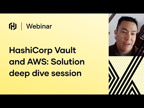 HashiCorp Vault and AWS: Solution deep dive session