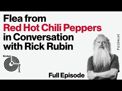 Flea of the Red Hot Chili Peppers | Broken Record (Hosted by Rick Rubin)