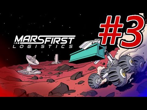 Mars First Logistics 100%  Pt. 3