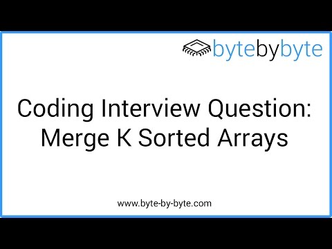 Interview Question: Merge K Sorted Arrays