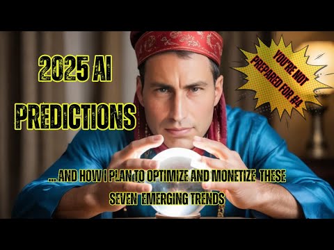 2025 AI Predictions (how to monetize and optimize for these seven trends)