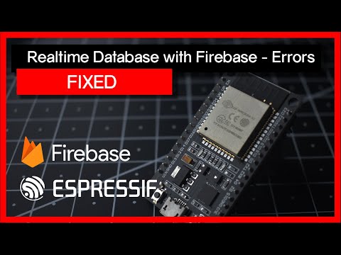 How to fix errors with the ESP32 / ESP8266 and Firebase.