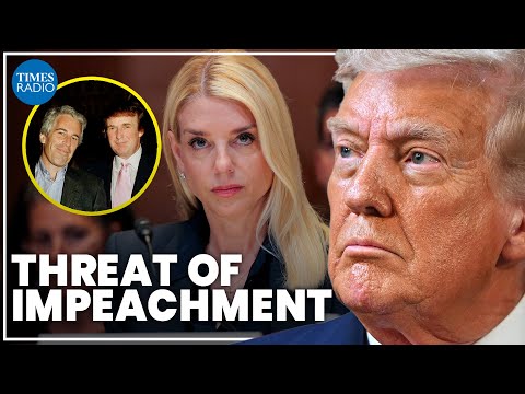 Trump under fire as Pam Bondi faces impeachment over Epstein release