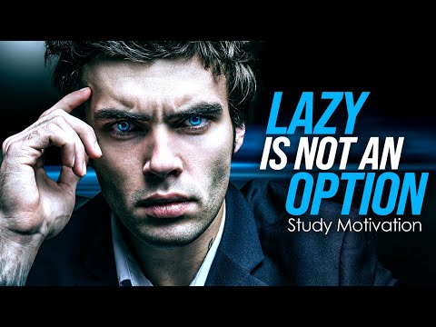 LAZY IS NOT AN OPTION - Best Study Motivation Compilation for Success and Students