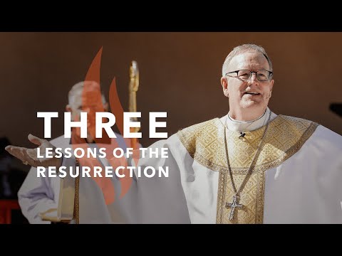 Three Lessons of the Resurrection - Bishop Barron's Sunday Sermon