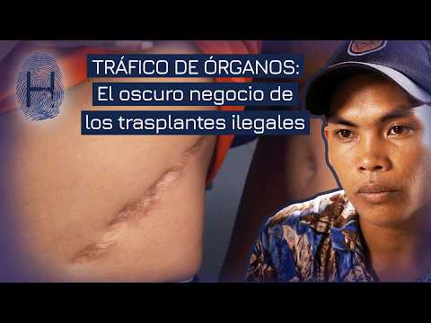 Tráfico de Órganos: Vendedores Desesperados y Clínicas Clandestinas | La Huella | Documental HD