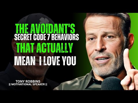 THE AVOIDANT'S SECRET CODE 7 BEHAVIORS THAT ACTUALLY MEAN I LOVE YOU TONY ROBBINS MOTIVATION