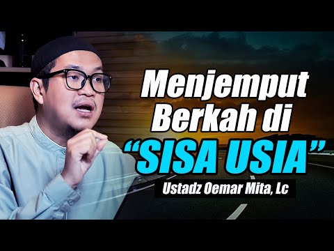 Menjemput berkah di sisa Usia ~ Ustadz Oemar Mita, Lc Terbaru