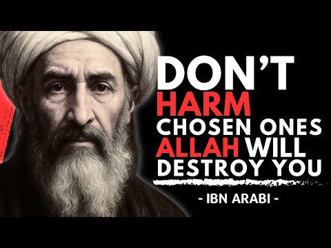 Don’t Ever Harm A Chosen One, Here Are the 9 Things Allah Will Do To You | Ibn Arabi