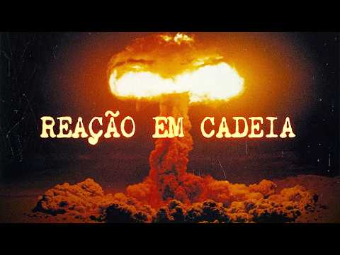 REAÇÃO em CADEIA: a HISTÓRIA da BOMBA ATÔMICA