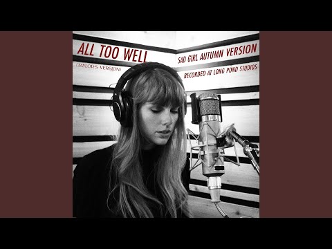 All Too Well (Sad Girl Autumn Version) - Recorded at Long Pond Studios