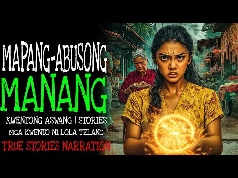 MAPANG-ABUSONG MANANG | Kulam True Story
