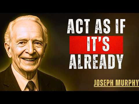 Act As If It’s Already Done – The Law That Bends Reality | Joseph Murphy