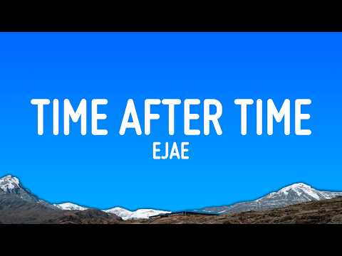 EJAE - Time After Time (Lyrics)