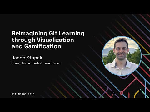 Reimagining Git: Learning through Visualization and Gamification - Jacob Stopak