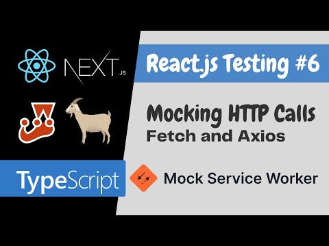 Mock HTTP calls using Fetch or Axios - Mock Service Worker - React.js Testing Tutorial #6