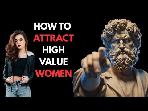 HOW TO ATTRACT HIGH VALUE WOMEN | STOICISM