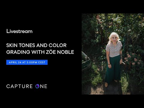 Capture One Livestream | Skin tones and color grading with Zoe Noble