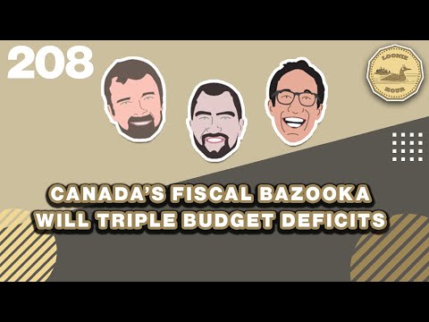Canada's Fiscal Bazooka Will Triple Budget Deficits | The Loonie Hour Episode 208