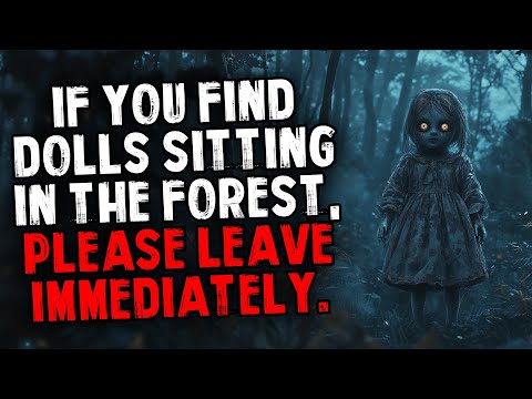 If You Find Dolls Sitting in The Forest, Please Leave IMMEDIATELY.