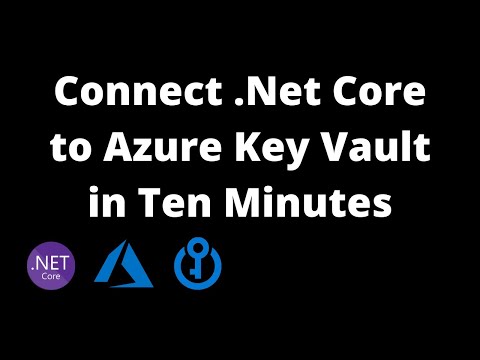 Connect .Net Core to Azure Key Vault in Ten Minutes
