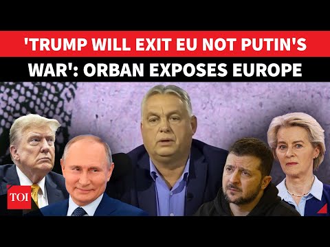 'Putin Offered To End War But...': Orban DECODES Zelensky & Europe's 'LIES' To 'Woo' Trump | WATCH