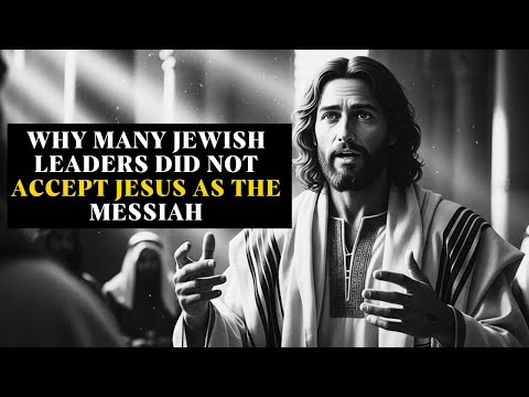 Why Many Jewish Leaders Did Not Accept Jesus as the Messiah — The Truth That Changes Everything