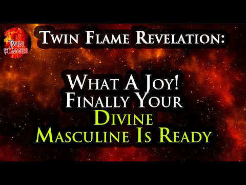 TWIN FLAME: What A Joy! Finally Your Divine Masculine Is Ready! #TwinFlameReunion #DivineMasculine