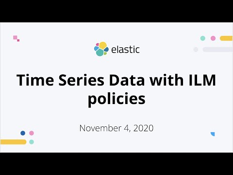 Time Series Data with Index Lifecycle Management (ILM) policies