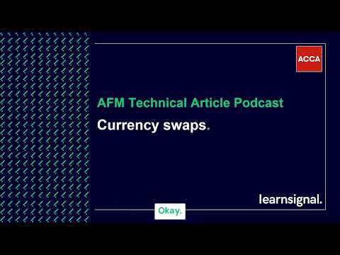 AFM Technical Article Podcast: Currency swaps
