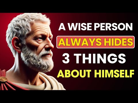 A Wise Person ALWAYS HIDES 3 THINGS About Himself | Stoic Philosophy