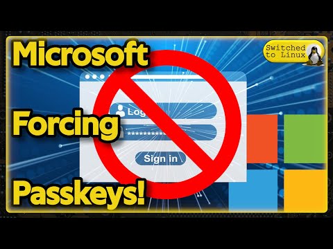 Microsoft is Forcing Passkeys
