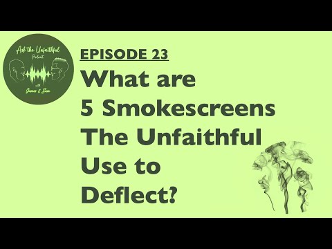 E23: What are 5 Smokescreens the Unfaithful Use to Deflect?