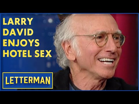 Larry David Enjoys Hotel Sex | David Letterman