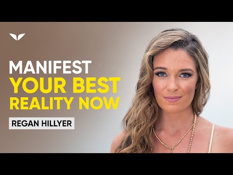 This Is How You Can Manifest Your Ideal Reality | Regan Hillyer