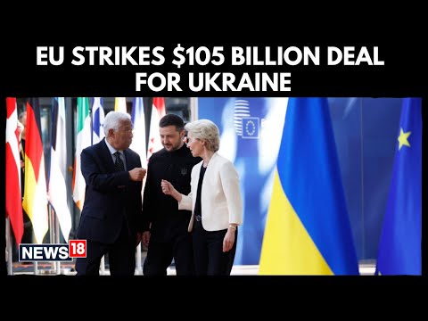 World News: EU Agrees $105 Billion Funding Deal To Support Ukraine’s Economy And Military | N18G
