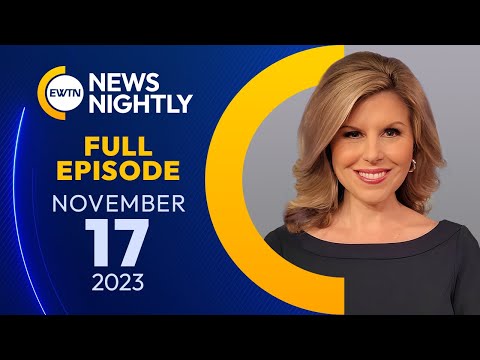 EWTN News Nightly | Friday, November 17, 2023