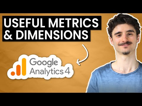 The Most USEFUL Metrics & Dimensions in Google Analytics 4