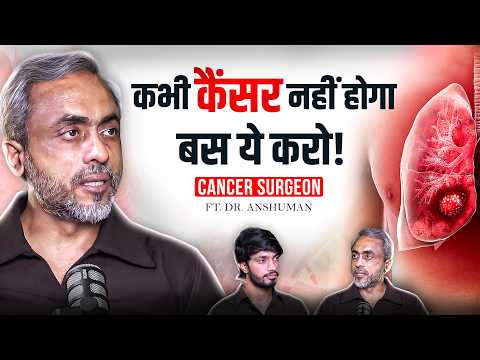 An Eye Opening Podcast | TOP Cancer Surgeon Dr. Anshuman Kumar On Deep Cast 47