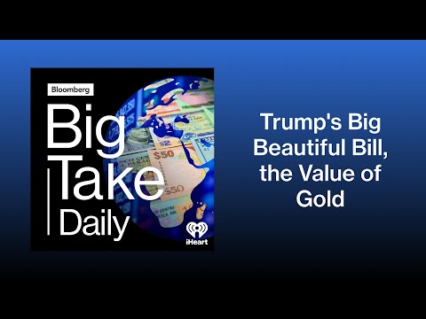 Trump's Big Beautiful Bill, the Value of Gold, Taylor Swift Buys Back Her Albums | Big Take