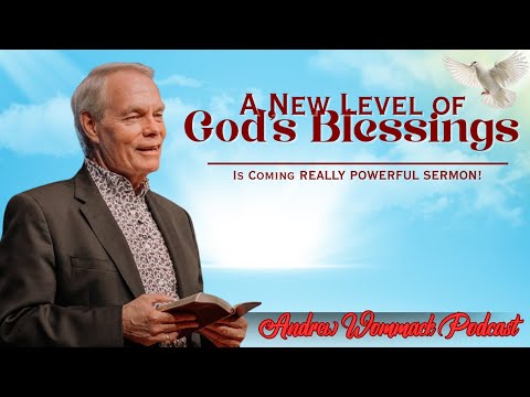 🕊️ A New Level of God’s Blessings Is Coming 🙏 REALLY POWERFUL SERMON! || Andrew Wommack's Message