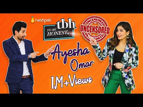 To Be Honest | Ayesha Omar | UNCENSORED | Nashpati Prime