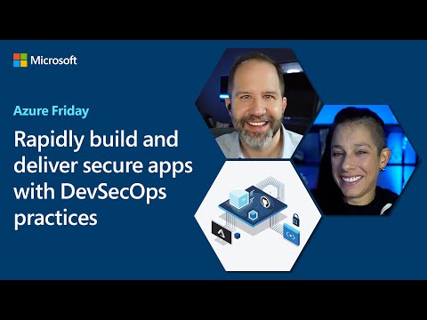 Rapidly build and deliver secure apps with DevSecOps practices | Azure Friday