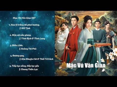 [ OST Mặc Vũ Vân Gian] Nhạc phim - tổng hợp những ca khúc hay nhất  | 墨雨云间