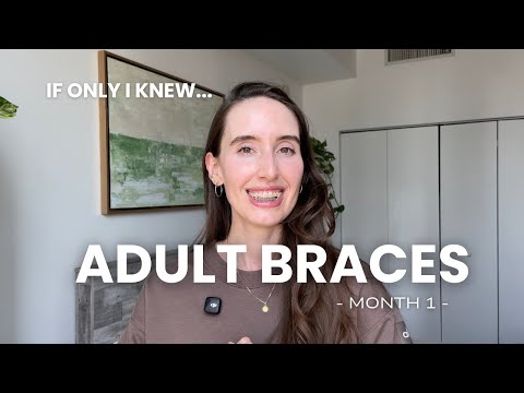 Adult Braces 101: The TRUTH &  How to Prepare to survive Month 1