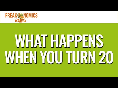 What Happens When You Turn 20 | Freakonomics Radio