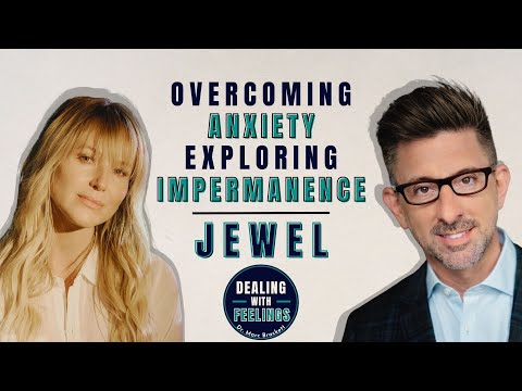 JEWEL TALKS OVERCOMING ANXIETY & EMBRACING EMOTIONAL IMPERMANENCE | Dealing With Feelings - Ep. 1