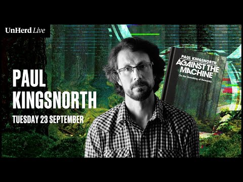 Paul Kingsnorth: Against the Machine