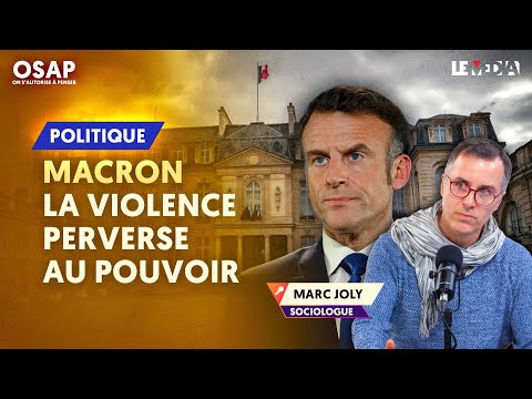 MACRON : LA VIOLENCE PERVERSE AU POUVOIR | MARC JOLY, JULIEN THÉRY