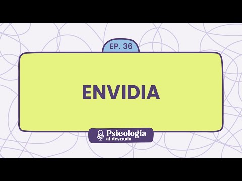 Envidia: la emoción que no queremos admitir | Psicología al Desnudo - T1 E36